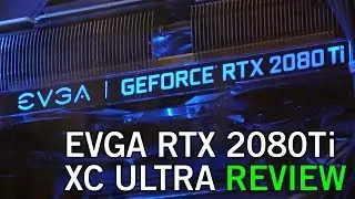 EVGA RTX 2080 Ti XC Ultra Review &bull; Benchmarks and Comparison &bull; GTX 1080ti vs RTX 2080ti 2019