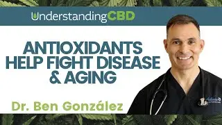 Antioxidants Help Fight Disease & Aging | Episode 68 | @UnderstandingCBD