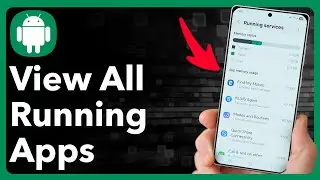 How To See All Background Apps Running On Android