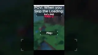 POV: when you skip the loading