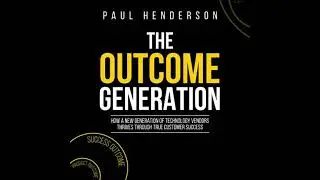 Outcome Generation: How a New Generation of Technology Vendors Thrives through True Customer Success
