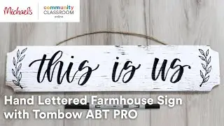 Online Class: Hand Lettered Farmhouse Sign with Tombow ABT PRO | Michaels