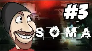 Soma Gameplay Walkthrough Part 3 Let's Play Playthrough Facecam w/ Tony