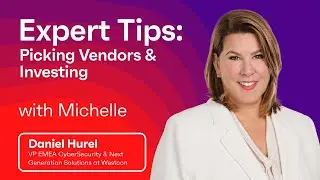 Vendor Selection & Investment Decisions with Daniel Hurel, VP EMEA Cybersecurity at Westcon