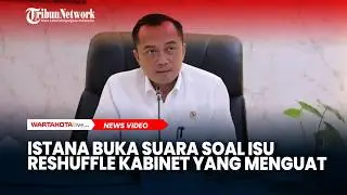 Istana Buka Suara Soal Isu Reshuffle Kabinet yang Menguat