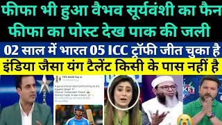 Pak Media Shocked On FIFA Become Fan Of Vaibhav Suryavanshi - India Win 05 ICC trophy in 02 Years