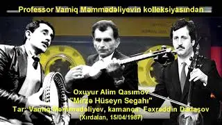 Alim Qasımov, Vamiq Məmmədəliyev, Fəxrəddin Dadaşov - Mirzə Hüseyn Segahı (Xırdalan, 15/04/1987)