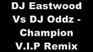 DJ Eastwood Vs DJ Oddz - Champion V.I.P Remix