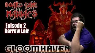 Gloomhaven - Ep 2 - Barrow Lair - BoardGameManiacs