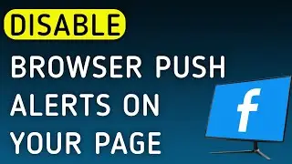 How To Disable Browser Push Notifications On Your Page On Facebook App On PC (New Update)