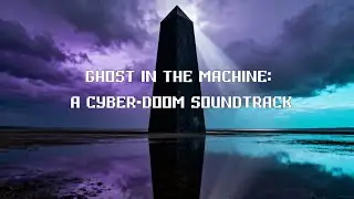 Ghost in the Machine A Cyber Doom Soundtrack