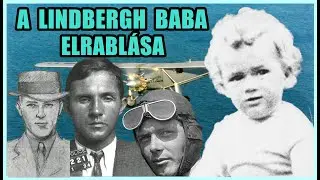 A LINDBERGH BABA ELRABLÁSÁNAK REJTÉLYE - KI VOLT A TETTES? - A világ legbrutálabb 345. epizód