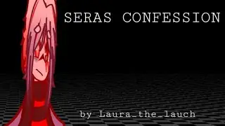 Gacha club// Seras Confession (Experiences Confession)