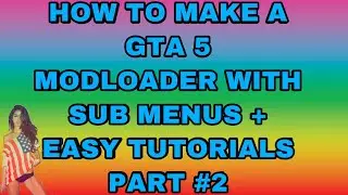 HOW TO MAKE A GTA 5 MODLOADER WITH SUB MENUS TUTORIAL #2