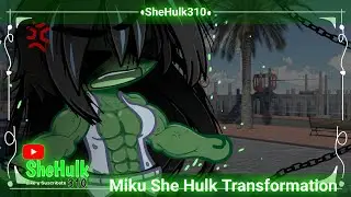 °|MIKU SHE HULK TRANSFORMACIÓN| GC|° SHEHULK310|°