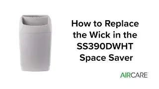 AIRCARE - How To Replace The Wick in Your Space Saver Humidifier (SS390DWHT model)