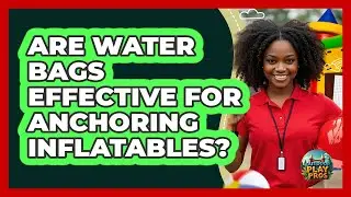 Are Water Bags Effective For Anchoring Inflatables?