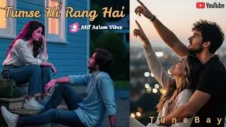 Tumse Hi Rang Hai | तुमसे ही रंग है | Heart Touching Love Song | TuneBay