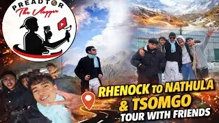 🔥 RHENOCK to NATHULA & TSOMGO TOUR with FRIENDS 🔥