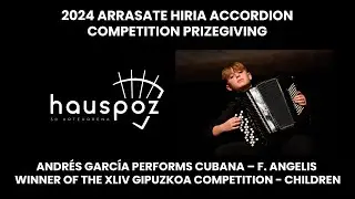 Andr&eacute;s Garc&iacute;a &ndash; Cubana &ndash; F. Angelis - 2024 Arrasate Hiria Accordion Competitions