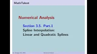 MathTalent Numerical Analysis Sec 3.5 Part 1 Spline Interpolation Linear and Quadratic Splines