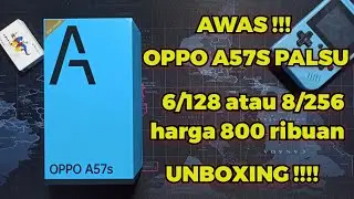 AWAS OPPO A57S 8/256 PALSU HARGA 800 RIBUAN . UNBOXING OPPO A57S REFURBISH REKONDISI !!