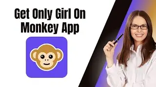 How To Get Only Girl On Monkey App