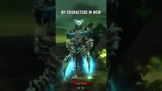My Characters In World Of Warcraft #worldofwarcraft #wow