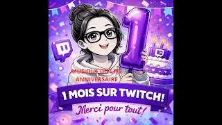 1er mois sur Twitch - musique du live anniversaire