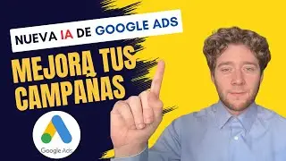 C&oacute;mo utilizar la nueva INTELIGENCIA ARTIFICIAL DE GOOGLE ADS para tus campa&ntilde;as (Vende m&aacute;s) 💎