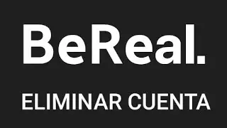 C&oacute;mo eliminar cuenta en bereal