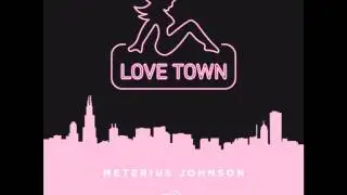 Meterius Johnson - Love Town feat. Memphis