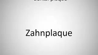 How to say dental plaque in German? (Zahnplaque)