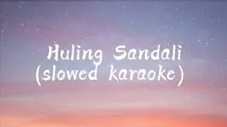 Huling Sandali ( karaoke slowed)