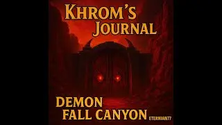 WOW:SOD Demon Fall Canyon: Khrom's DFC Journal pt 4