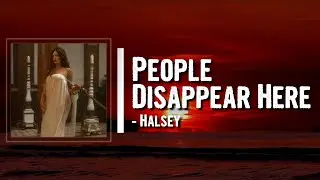 Halsey - People Disappear Here Lyrics
