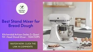 KitchenAid Artisan | Best Stand Mixers for Bread Dough: Top Picks for 2025 | Reviews & Buying Guide