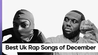 Top 30 UK Rap Songs Of The Month, December 2021