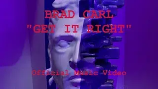 Brad Carl - Get It Right [Official Video]
