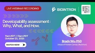 Webinar: Developability Assessment: Why, What, and How