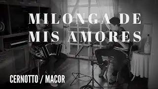 MILONGA DE MIS AMORES - Cernotto/Macor Dúo
