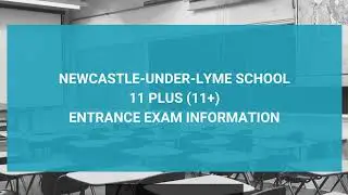 Newcastle-under-Lyme School 11 Plus (11+) Entrance Exam Information - Year 7 Entry