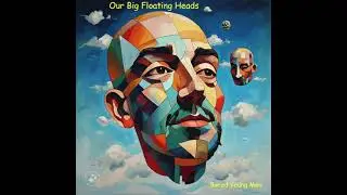 Our Big Floating Heads (alternate version)(Bored Young Men)