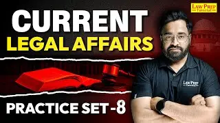 Current Legal Affairs for CLAT 2026 & Other Law Entrance Exams | Part 8 | CLAT Exam Preparation
