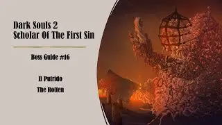 Dark Souls 2 SOTFS ITA ENG Boss Guide #16 | [Il Putrido - The Rotten]