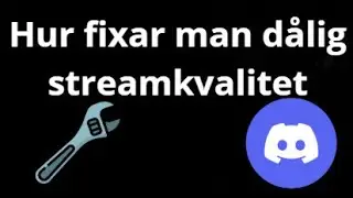 Hur fixar man d&aring;lig streamkvalitet i Discord? Komplett guide