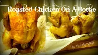Roasted Chicken On A Bottle Or How To Cook Chicken With Crispy Skin | By Victoria Paikin