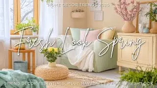 Spring Decor Essentials: Must-Have Pieces for a Fresh Look