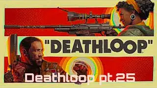 Deathloop | Devouring of the Lambs | Playthrough pt.25