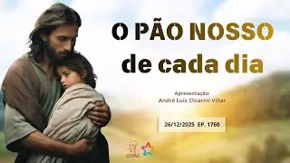 26 de Dezembro: Pão Nosso com André Luis Chiarini Villar | Episódio 1760